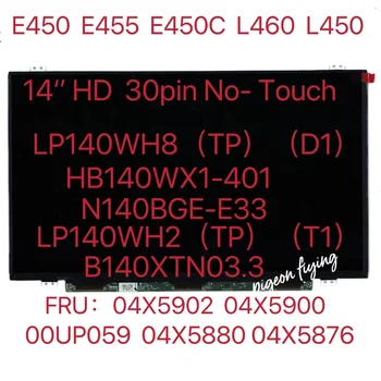 Za Thinkpad L450 L460 E450 E450C E455 LCD zaslon LP140WH8 Bez dodira 30 Pin FRU 04X5902 04X5900 00UP059 04X5880 04X5876 04X0379
